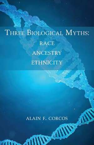 Three Biological Myths de Alain F. Corcos