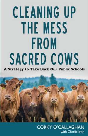 Cleaning up the Mess from Sacred Cows de Corky O'Callaghan