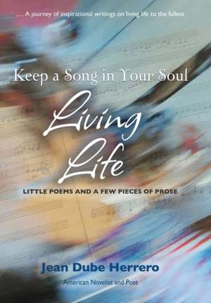 Keep a Song in Your Soul Living Life de Jean Dube Herrero