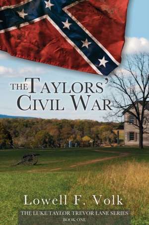 The Taylors' Civil War de Lowell F. Volk