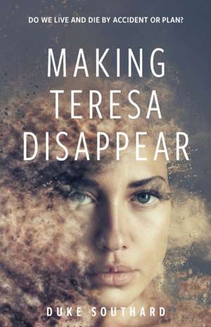 Making Teresa Disappear de Duke Southard