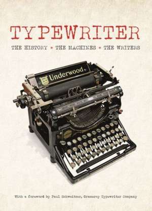 Typewriter: The History - The Machines - The Writers de Tony Allan