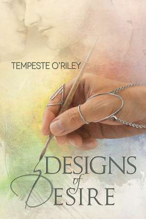 Designs of Desire de Tempeste O'Riley