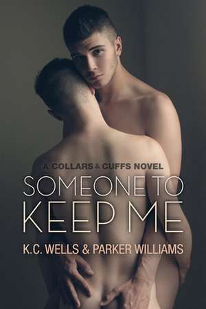 Someone to Keep Me de K. C. Wells