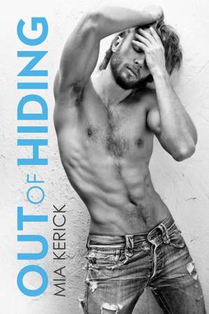 Out of Hiding de Mia Kerick