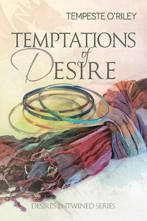 Temptations of Desire de Tempeste O'Riley