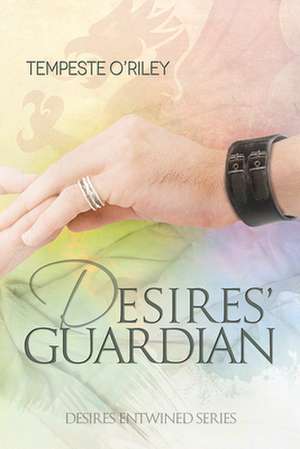 Desires' Guardian de Tempeste O'Riley