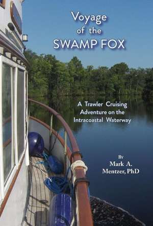 Voyage of the Swamp Fox de Mark A Mentzer