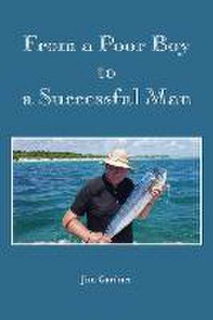 From a Poor Boy to a Successful Man de Jim Gardner