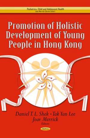 Promotion of Holistic Development of Young People in Hong Kong de Daniel T. L. Shek