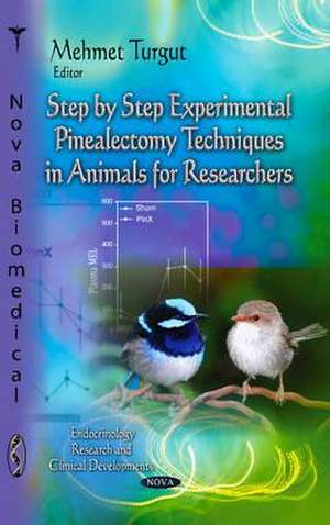 Step-by-Step Experimental Pinealectomy Techniques in Animals for Researchers de Dr. Mehmet Turgut