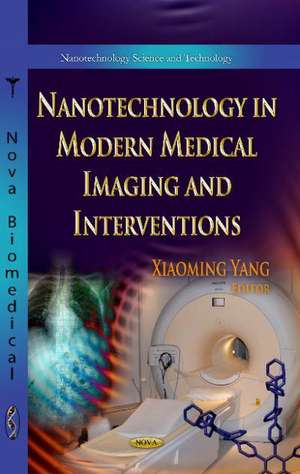 Nanotechnology in Modern Medical Imaging & Interventions de Xiaoming Yang