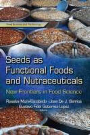 Seeds as Functional Foods & Nutraceuticals de Gustavo Fidel Gutierrez Lopez