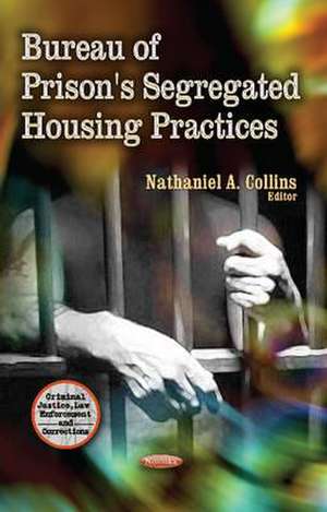 Bureau of Prison's Segregated Housing Practices de Nathaniel A. Collins