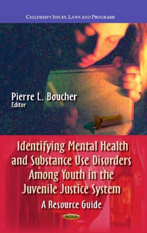 Identifying Mental Health & Substance Use Disorders Among Youth in the Juvenile Justice System de Pierre L. Boucher