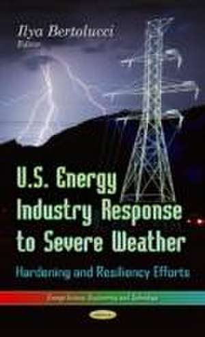 U.S. Energy Industry Response to Severe Weather de Ilya Bertolucci