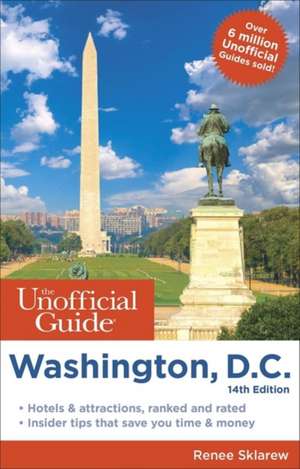 Unofficial Guide to Washington, D.C. de Renee Sklarew