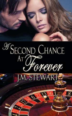 A Second Chance at Forever de Jm Stewart