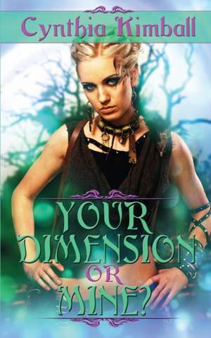 Your Dimension Or Mine? de Cynthia Kimball