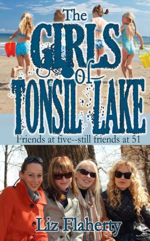 The Girls of Tonsil Lake de Liz Flaherty