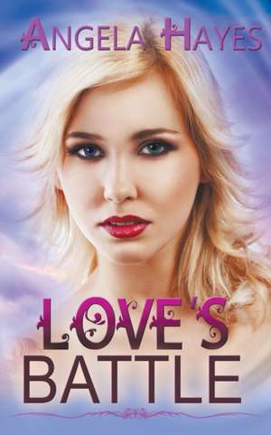 Love's Battle de Angela Hayes