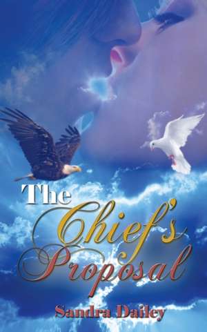 The Chief's Proposal de Sandra Dailey