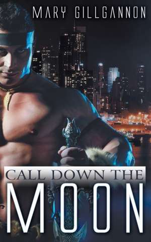 Call Down the Moon de Mary Gillgannon