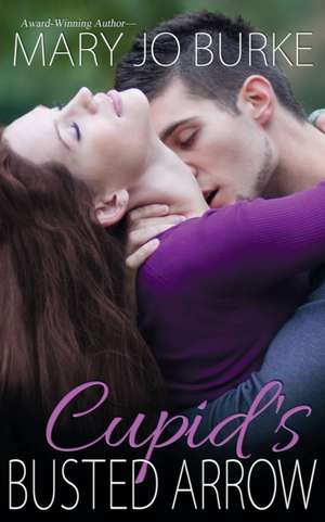 Cupid's Busted Arrow de Mary Jo Burke