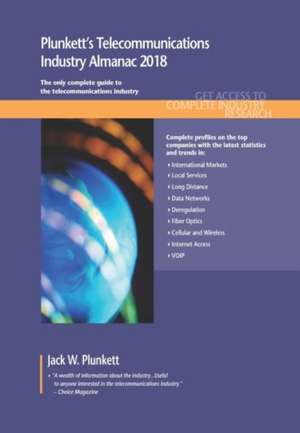 Plunkett's Telecommunications Industry Almanac 2018 de Jack W. Plunkett