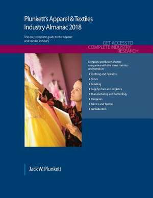 Plunkett's Apparel & Textiles Industry Almanac 2018 de Jack W. Plunkett