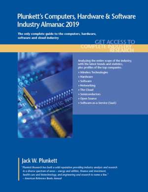 Plunkett's Computers, Hardware & Software Industry Almanac 2019: Computers, Hardware & Software Industry Market Research, Statistics, Trends and Leadi de Jack W. Plunkett