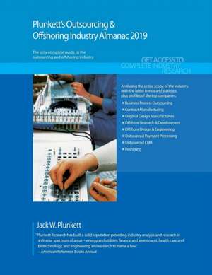 Plunkett's Outsourcing & Offshoring Industry Almanac 2019 de Jack W. Plunkett