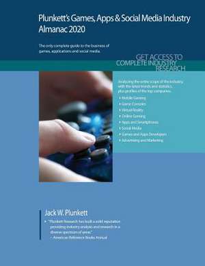 Plunkett's Games, Apps & Social Media Industry Almanac 2020 de Jack W. Plunkett