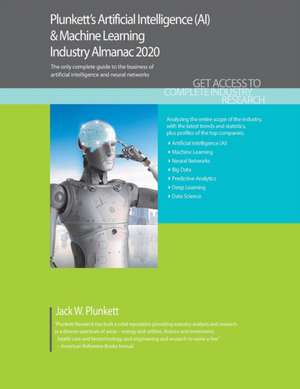 Plunkett's Artificial Intelligence (AI) & Machine Learning Industry Almanac 2020 de Jack W. Plunkett