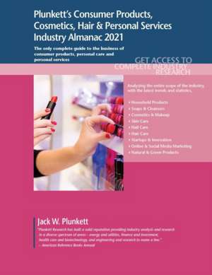 Plunkett's Consumer Products, Cosmetics, Hair & Personal Services Industry Almanac 2021 de Jack W. Plunkett