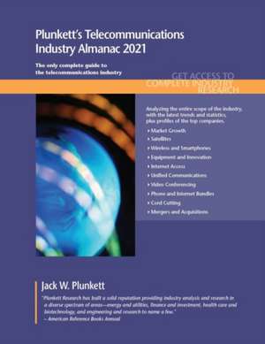 Plunkett's Telecommunications Industry Almanac 2021 de Jack W. Plunkett