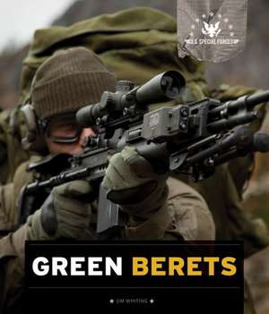 U.S. Special Forces: Green Berets de Jim Whiting