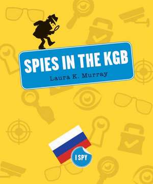 Spies in the KGB de Laura K. Murray