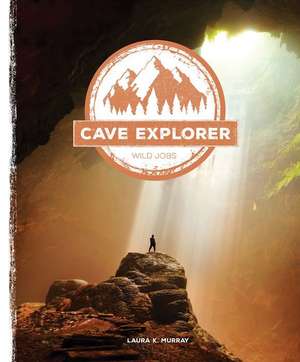 Cave Explorer de Laura K. Murray