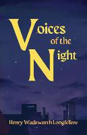 Voices of the Night de Henry Wadsworth Longfellow