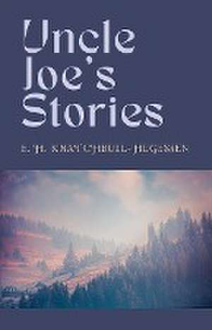 Uncle Joe's Stories de Edward H. Knatchbull-Hugessen