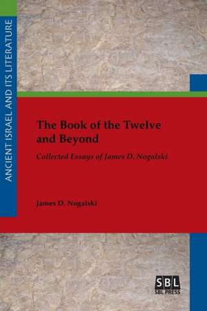 The Book of the Twelve and Beyond de James D. Nogalski