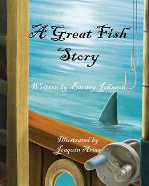 A Great Fish Story de Barney a. Johnson