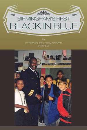 Birmingham's First Black in Blue de Leroy Stover