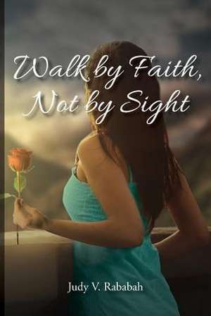 Walk by Faith, Not by Sight