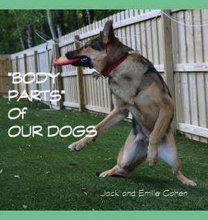 Body Parts of Our Dogs de Jack Cohen