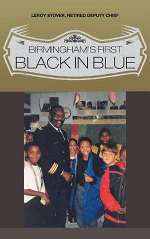 Birmingham's First Black in Blue de Leroy Stover