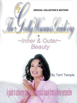 The Godly Woman's Guide to Inner & Outer Beauty de Terri Temple