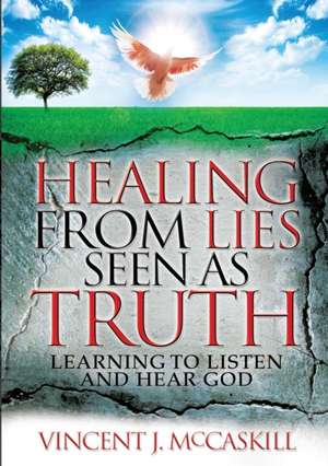 Healing from Lies Seen as Truth de Vincent J. McCaskill