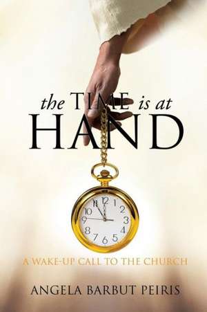 The Time Is at Hand de Angela Barbut Peiris